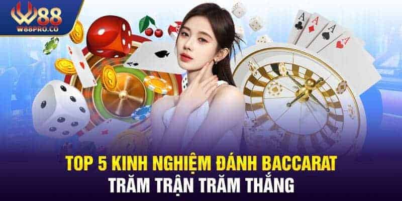 Top 5 Kinh Nghiệm Đánh Baccarat Không Sợ Lỗ Từ Cao Thủ w88iq